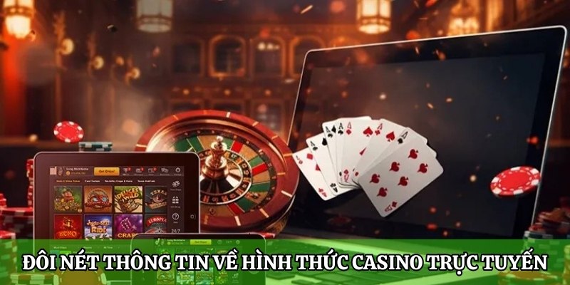 Khám phá Casino trực tuyến chi tiết tất tần tật từ A-Z 1 Đôi nét thông tin về hình thức Casino trực tuyến